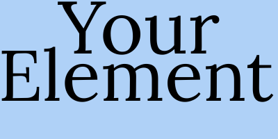 Your Element